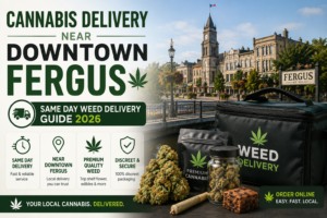 Cannabis Delivery Near Downtown Fergus | Same Day Weed Delivery Guide 2026